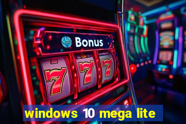 windows 10 mega lite